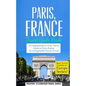 Paris: Paris, France: Travel Guide Book-A Comprehensive 5-Day Travel Guide to Paris, France & Unforgettable French Travel - Paperback