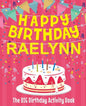 Happy Birthday Raelynn - The Big Birthday Activity Book: (Personalized Children's Activity Book) - Paperback