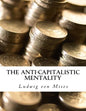 The Anti-Capitalistic Mentality: with Biography - Paperback