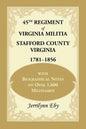 45th Regiment of Virginia Militia Stafford County, Virginia 1781-1856: With Biographical Notes on Over 1,600 Militiamen - Paperback