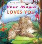 Your Mama Loves You: A Touching Tribute to the Timeless Bond Between Mothers and Babies - Hardcover