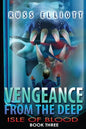 Vengeance from the Deep - Book Three: Isle of Blood - Paperback
