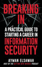 Breaking IN: A Practical Guide to Starting a Career in Information Security - Paperback