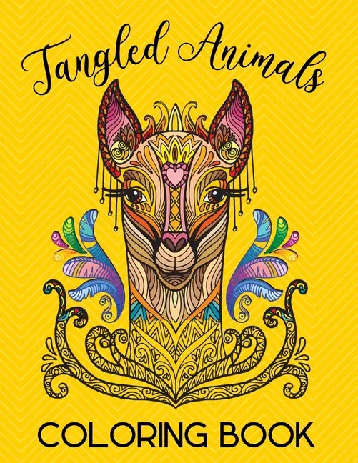 Tangled Animals Coloring Book: Relaxation and Stress-Relieving Animals Coloring Book With Fancy Tangled Designs - Deer, Cat, Lion, Bear, Butterfly, F - Paperback