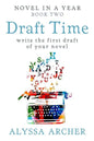 Draft Time: Write the First Draft of Your Novel - Paperback