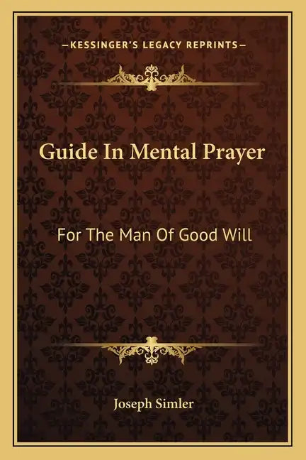 Guide in Mental Prayer: For the Man of Good Will - Paperback