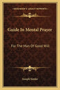 Guide in Mental Prayer: For the Man of Good Will - Paperback