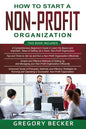 How to Start a Non-Profit Organization: 4 in 1- Beginner's Guide+ Tips and Tricks+ Simple and Effective Methods+ Advanced Methods of running and opera - Paperback