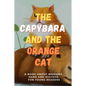 The Capybara and the Orange Cat: A Book About Working Hard and Success for Young Readers - Paperback
