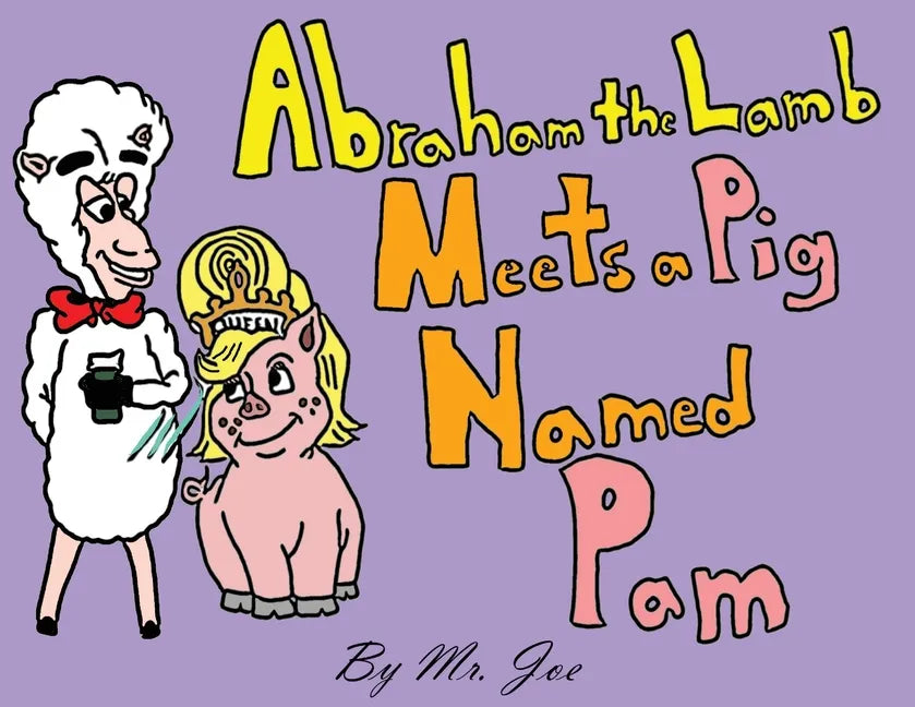 Abraham the Lamb Meets a Pig Named Pam - Paperback
