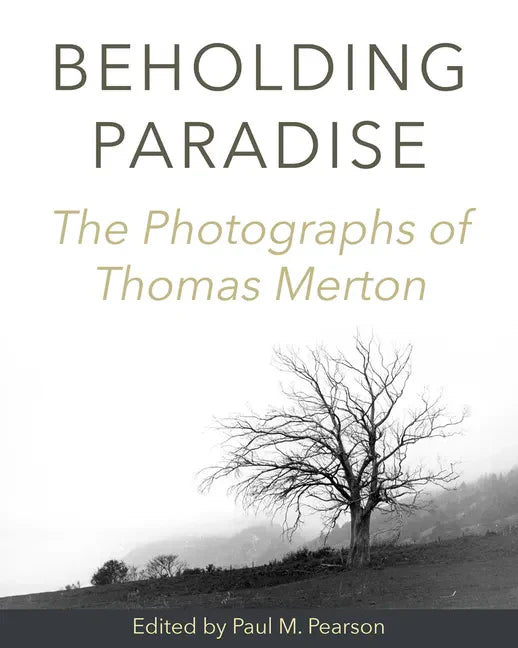 Beholding Paradise: The Photographs of Thomas Merton - Hardcover