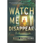 Watch Me Disappear - Hardcover