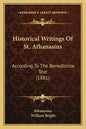 Historical Writings Of St. Athanasius: According To The Benedictine Text (1881) - Paperback