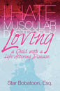 I Hate Muscular Dystrophy Loving a Child with a Life-Altering Disease - Paperback