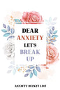 Dear Anxiety Let's Break Up Anxiety Bucket List: Dreams Bucket List for Anxiety and Mood Trackers With Anxiety Symptom Book, Stress Relief Gifts, Thou - Paperback