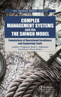 Complex Management Systems and the Shingo Model: Foundations of Operational Excellence and Supporting Tools - Hardcover