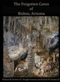 Forgotten Caves of Bisbee, Arizona: A Review of the History and Genesis of These Unique Features - Hardcover