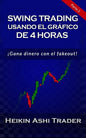 Swing Trading con el Gráfico de 4 Horas: Parte 2: ¡Opera lo falso! - Paperback