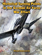 Historical Turning Points in the German Air Force War Effort: USAF Historical Studies No. 189 - Paperback