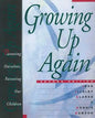 Growing Up Again: Parenting Ourselves, Parenting Our Children - Paperback
