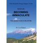 Becoming Immaculate: From Abused to Zen in One Lifetime - Hardcover