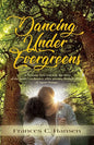 Dancing Under Evergreens: A Vietnam Veteran's Wife's Experiences and the Trials and Hope that Followed - Paperback