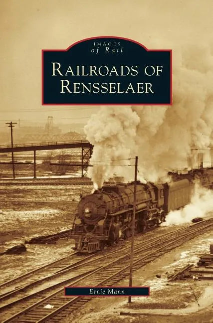 Railroads of Rensselaer - Hardcover