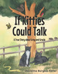 If Kitties Could Talk: A True Story about Gray and Gracie - Paperback