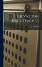 The Swedish Drill Teacher - Hardcover