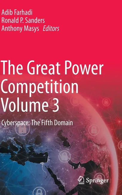 The Great Power Competition Volume 3: Cyberspace: The Fifth Domain - Hardcover