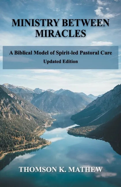 Ministry Between Miracles: A Biblical Model of Spirit-led Pastoral Care - Paperback
