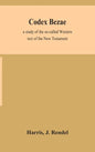 Codex Bezae: a study of the so-called Western text of the New Testament - Hardcover
