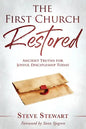 The First Church Restored: Ancient Truths for Joyful Discipleship Today - Paperback