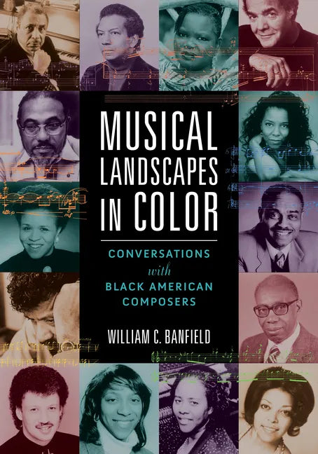Musical Landscapes in Color: Conversations with Black American Composers - Paperback