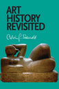 Art History Revisited: Sundry Writings and Occasional Lectures - Paperback