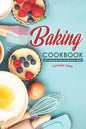 Baking Cookbook: Tasty Baking Recipes for the Whole Family - Paperback