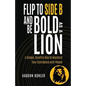 Flip to Side B and Be Bold as a Lion: A Simple, Surefire Way to Maximize Your Confidence with People - Paperback