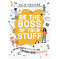 Be the Boss of Your Stuff: The Kids' Guide to Decluttering and Creating Your Own Space - Hardcover