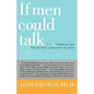 If Men Could Talk...: Translating the Secret Language of Men - Paperback