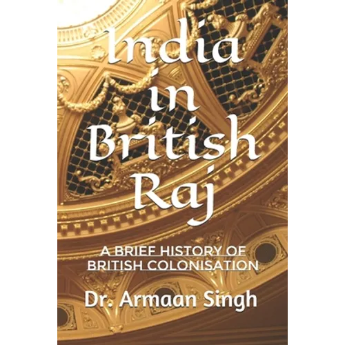 India in British Raj: A Brief History of British Colonisation - Paperback