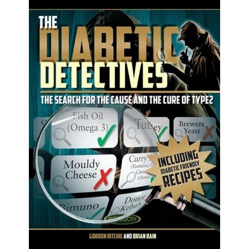 The Diabetic Detectives: The Search for the Cause and the Cure of Type 2 - Paperback