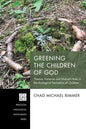 Greening the Children of God: Thomas Traherne and Nature's Role in the Ecological Formation of Children - Hardcover