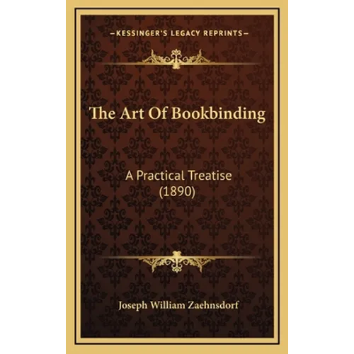 The Art of Bookbinding: A Practical Treatise (1890) - Hardcover