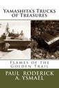 Yamashita's Trucks of Treasures: Flames of the Golden Trail - Paperback