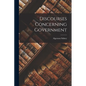Discourses Concerning Government - Paperback