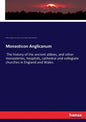 Monasticon Anglicanum: The history of the ancient abbies, and other monasteries, hospitals, cathedral and collegiate churches in England and Wales. - Paperback