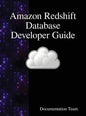Amazon Redshift Database Developer Guide - Hardcover