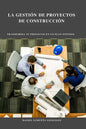 La Gestión de Proyectos de Construcción - Paperback