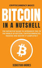 Bitcoin in a Nutshell: The definitive guide to introduce you to the world of Bitcoin, cryptocurrencies, trading and master it completely - Hardcover