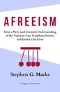 Afreeism: How a New (and Ancient) Understanding of the Universe Can Transform Society and Enrich Our Lives - Paperback